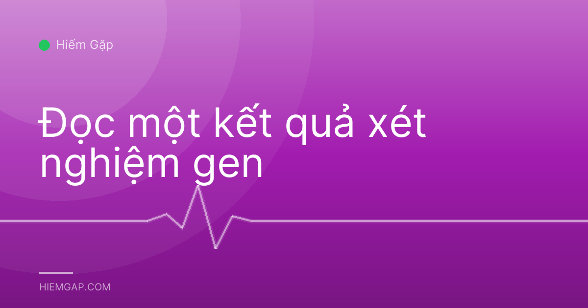 Đọc một kết quả xét nghiệm gen