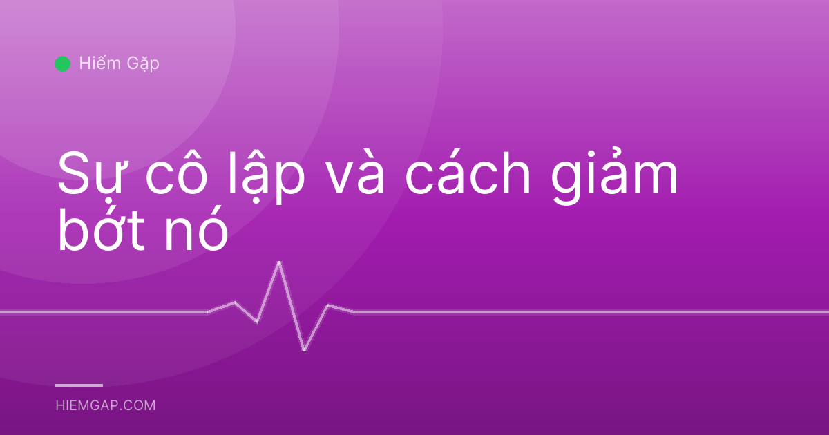 Sự cô lập và cách giảm bớt nó