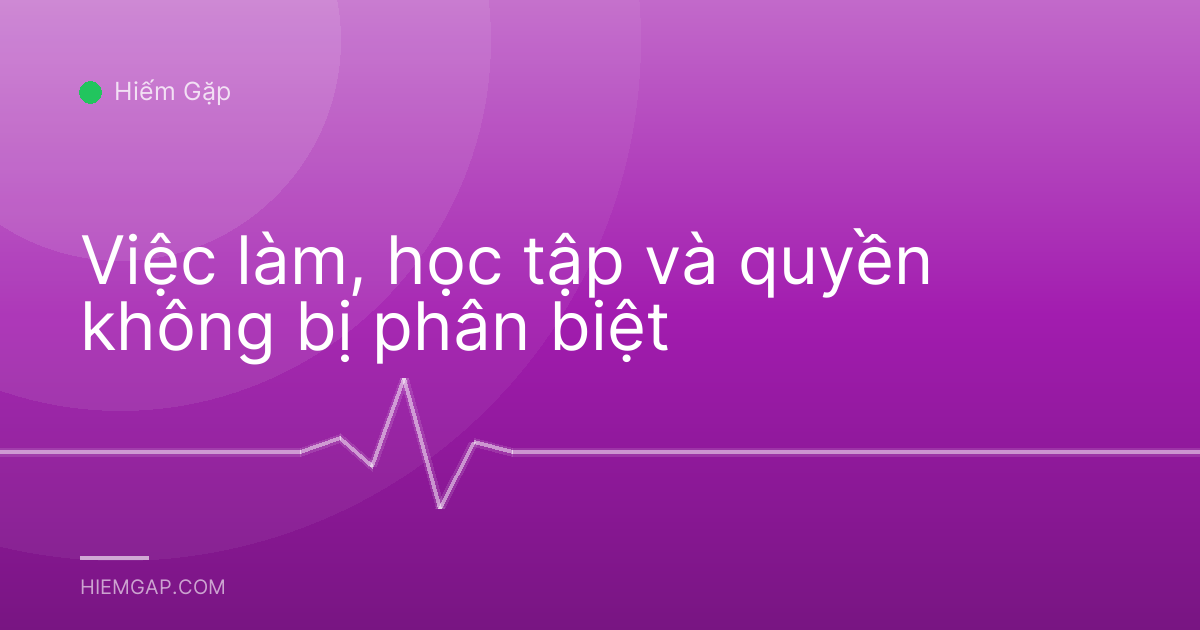 Việc làm, học tập và quyền không bị phân biệt