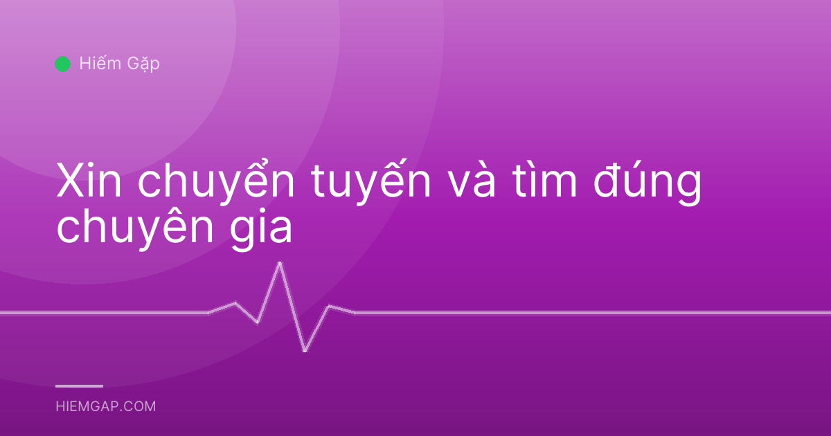 Xin chuyển tuyến và tìm đúng chuyên gia